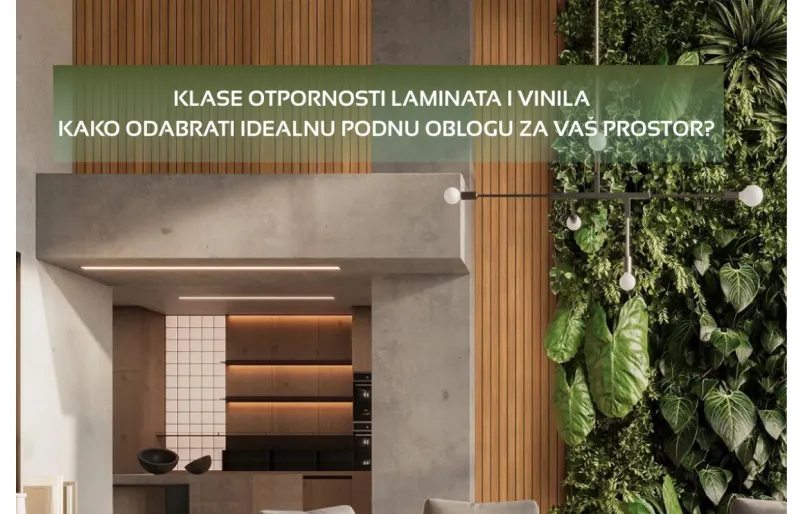 Klase otpornosti laminata i vinila – kako odabrati idealnu podnu oblogu za Vaš prostor?